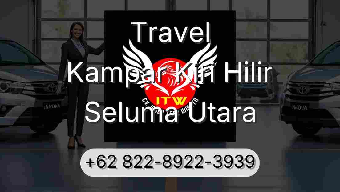 Travel Kampar Kiri Hilir Seluma Utara