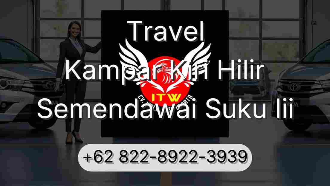 Travel Kampar Kiri Hilir Semendawai Suku Iii