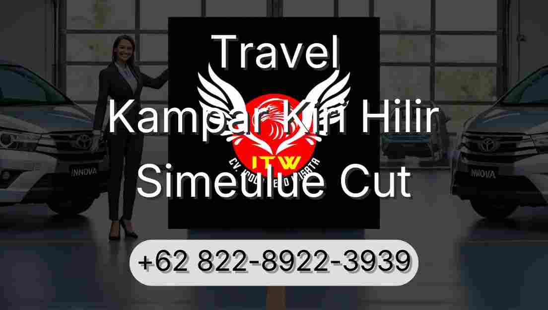 Travel Kampar Kiri Hilir Simeulue Cut