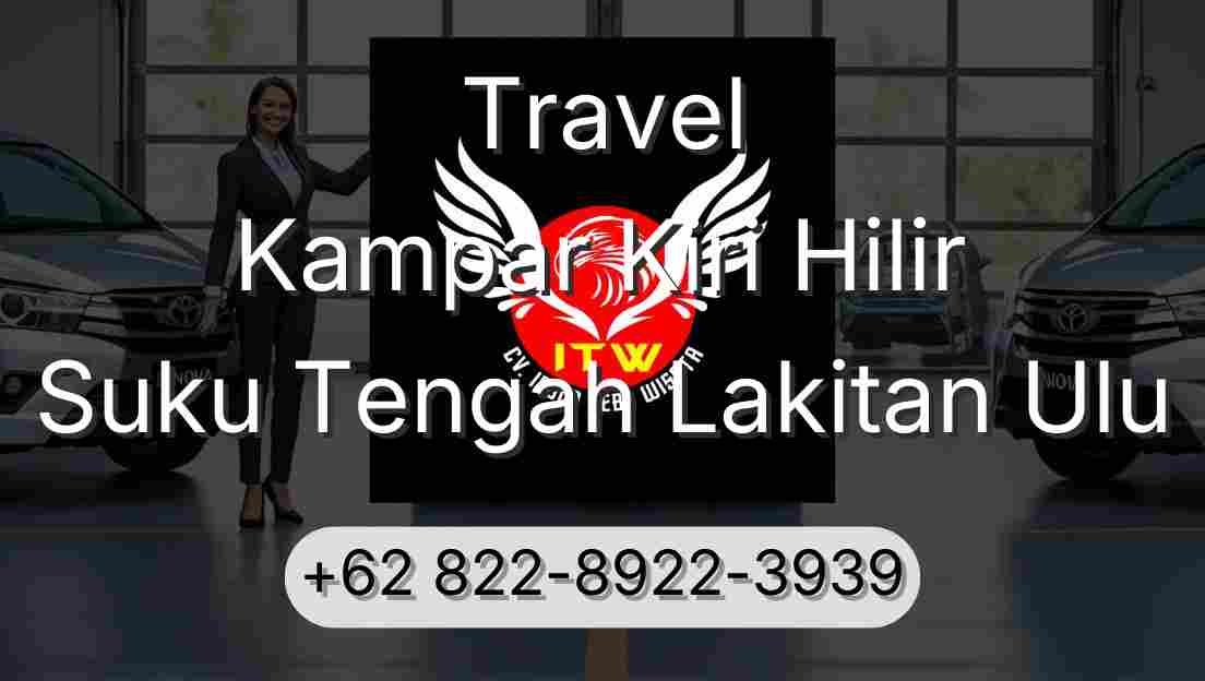 Travel Kampar Kiri Hilir Suku Tengah Lakitan Ulu