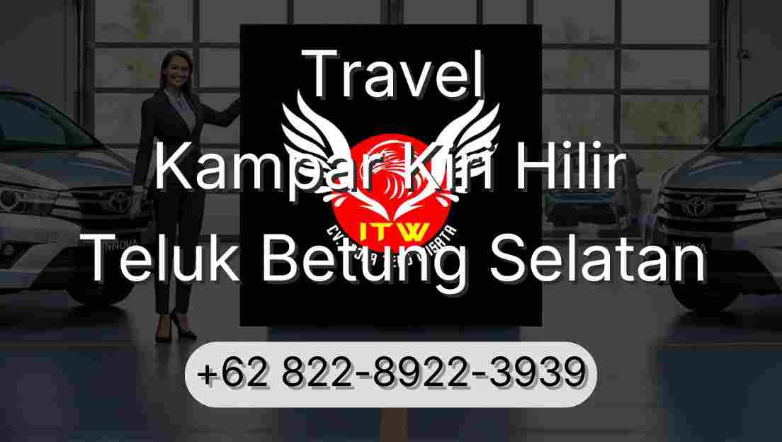 Travel Kampar Kiri Hilir Teluk Betung Selatan