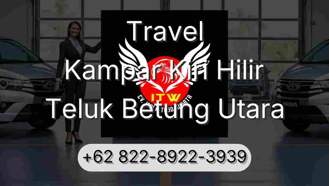 Travel Kampar Kiri Hilir Teluk Betung Utara