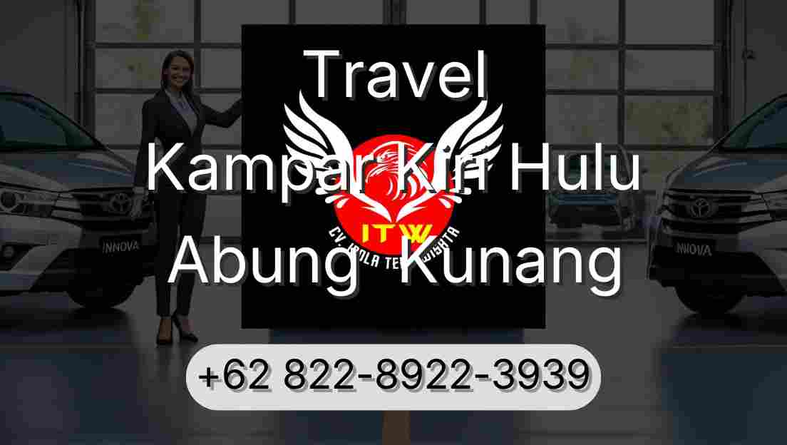 Travel Kampar Kiri Hulu Abung  Kunang