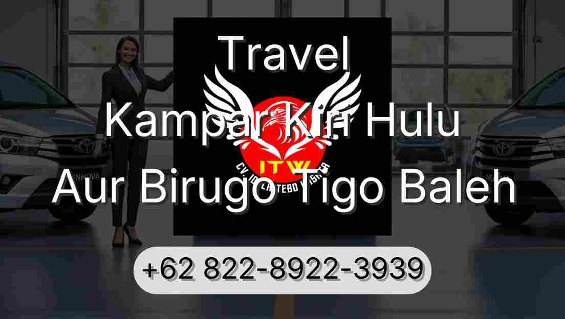 Travel Kampar Kiri Hulu Aur Birugo Tigo Baleh