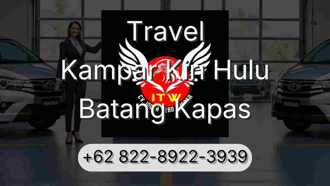 Travel Kampar Kiri Hulu Batang Kapas