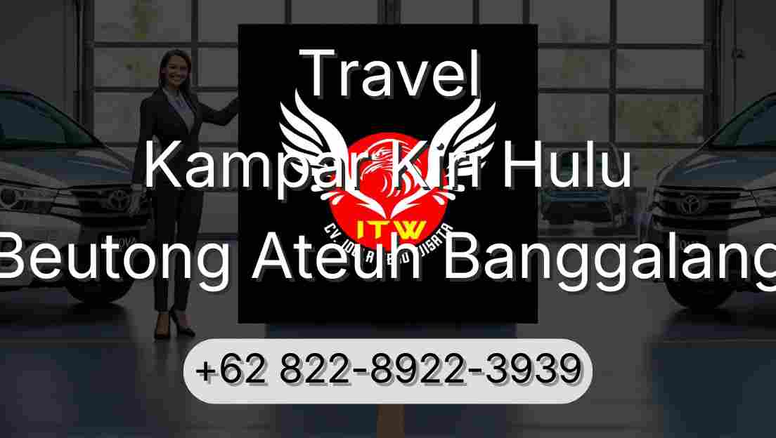 Travel Kampar Kiri Hulu Beutong Ateuh Banggalang