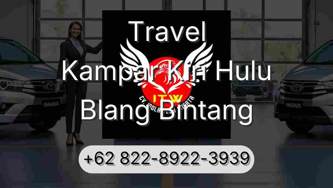Travel Kampar Kiri Hulu Blang Bintang