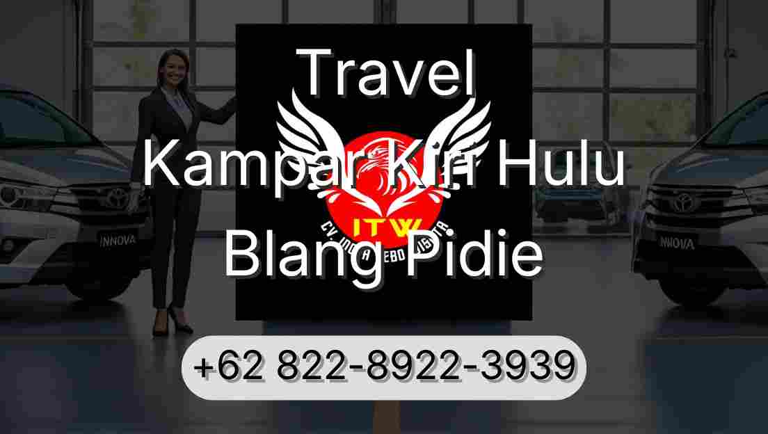 Travel Kampar Kiri Hulu Blang Pidie