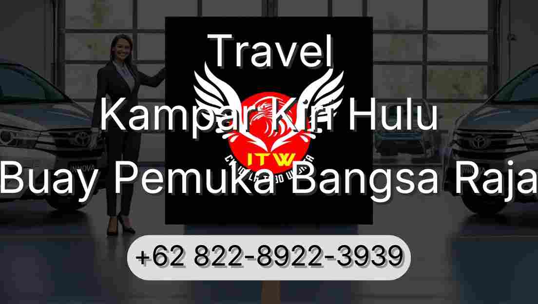Travel Kampar Kiri Hulu Buay Pemuka Bangsa Raja