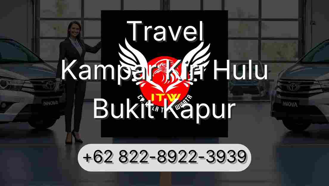 Travel Kampar Kiri Hulu Bukit Kapur