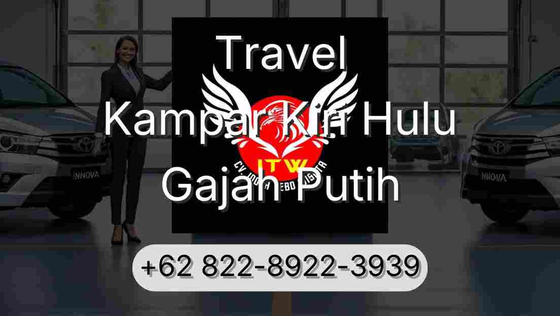 Travel Kampar Kiri Hulu Gajah Putih