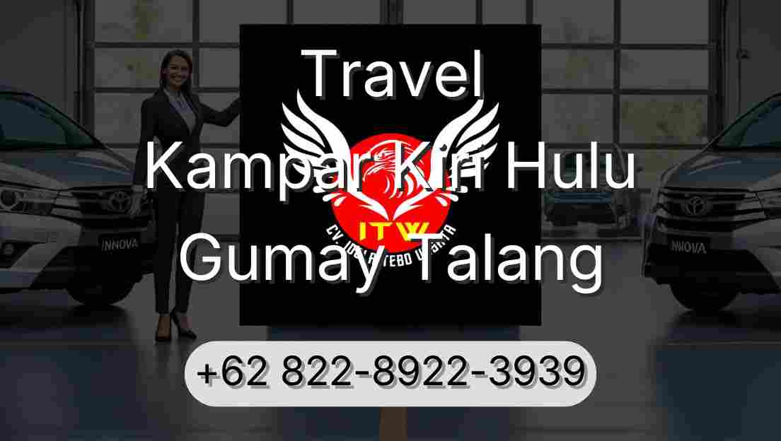 Travel Kampar Kiri Hulu Gumay Talang