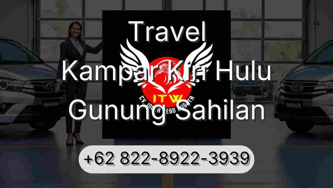 Travel Kampar Kiri Hulu Gunung Sahilan