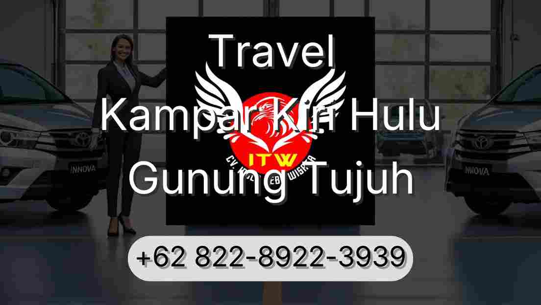 Travel Kampar Kiri Hulu Gunung Tujuh