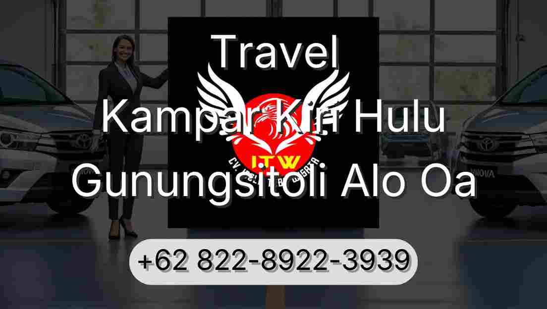 Travel Kampar Kiri Hulu Gunungsitoli Alo Oa