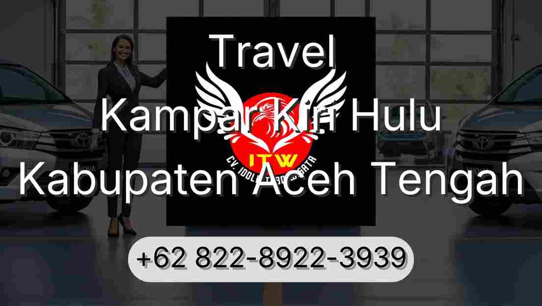Travel Kampar Kiri Hulu Kabupaten Aceh Tengah