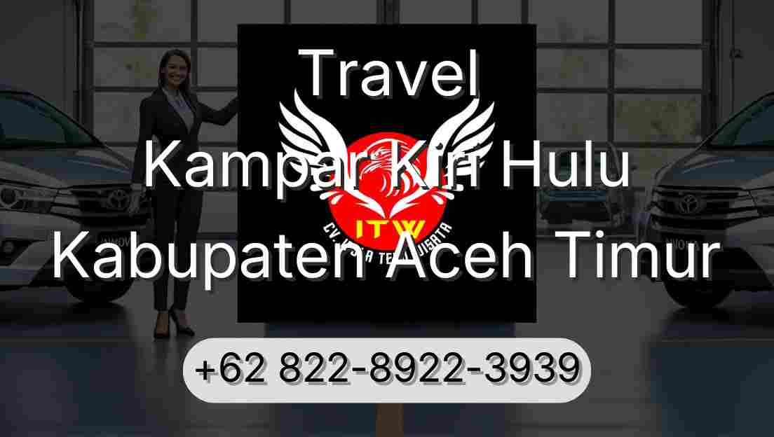 Travel Kampar Kiri Hulu Kabupaten Aceh Timur