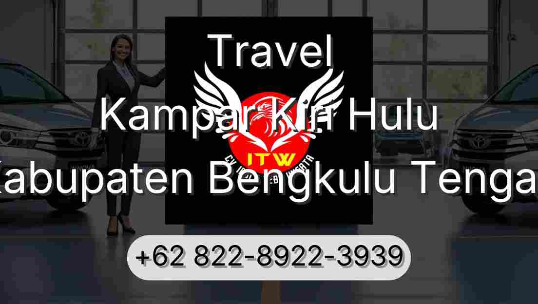 Travel Kampar Kiri Hulu Kabupaten Bengkulu Tengah