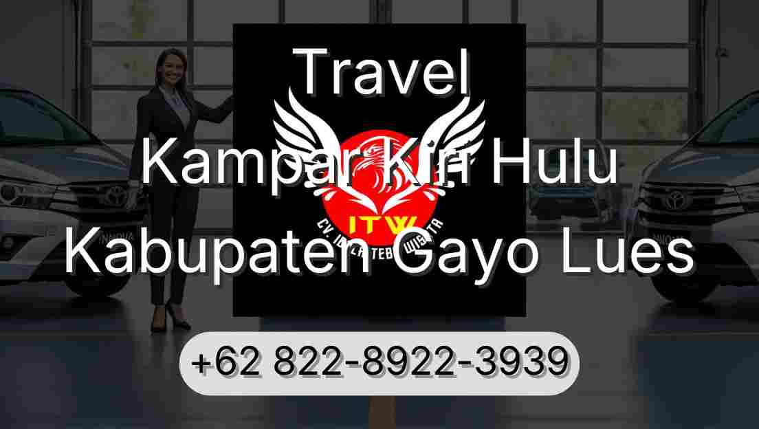 Travel Kampar Kiri Hulu Kabupaten Gayo Lues