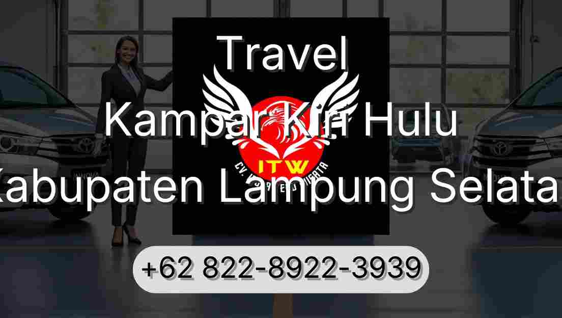 Travel Kampar Kiri Hulu Kabupaten Lampung Selatan