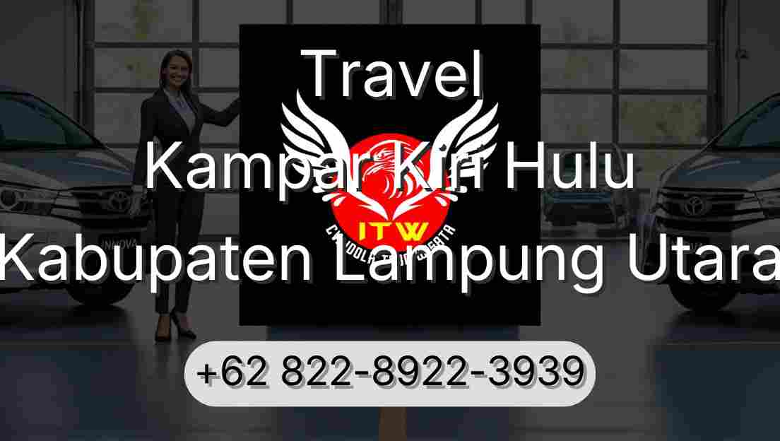 Travel Kampar Kiri Hulu Kabupaten Lampung Utara