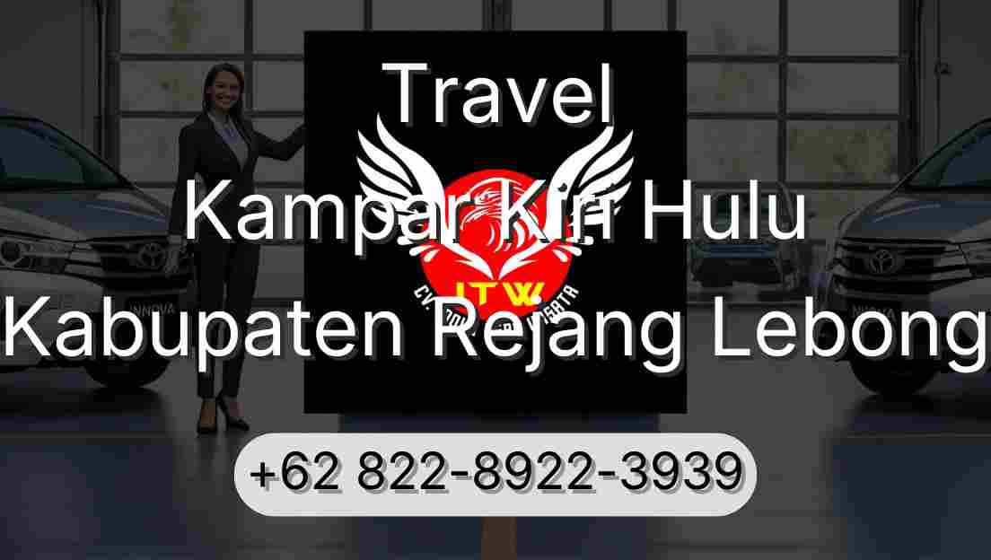 Travel Kampar Kiri Hulu Kabupaten Rejang Lebong