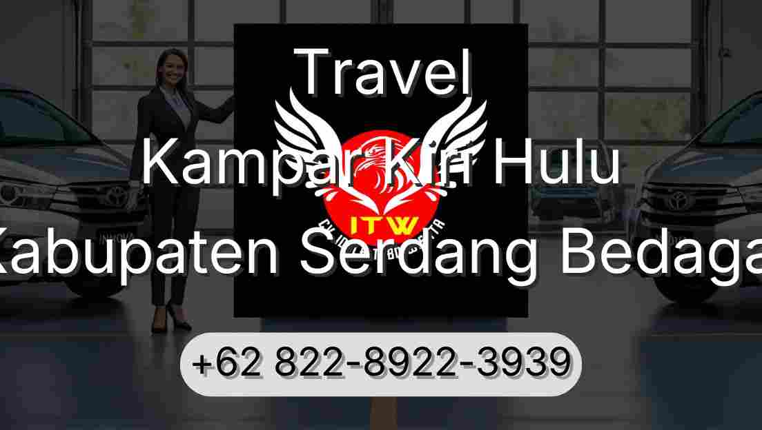 Travel Kampar Kiri Hulu Kabupaten Serdang Bedagai
