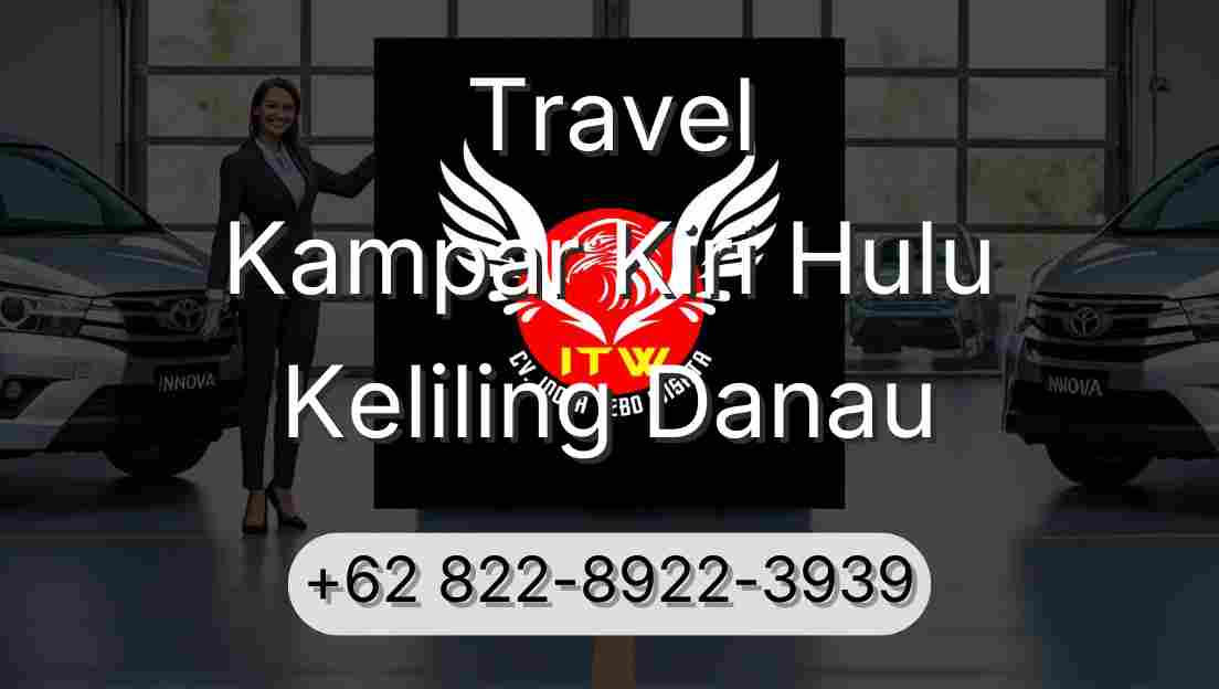 Travel Kampar Kiri Hulu Keliling Danau