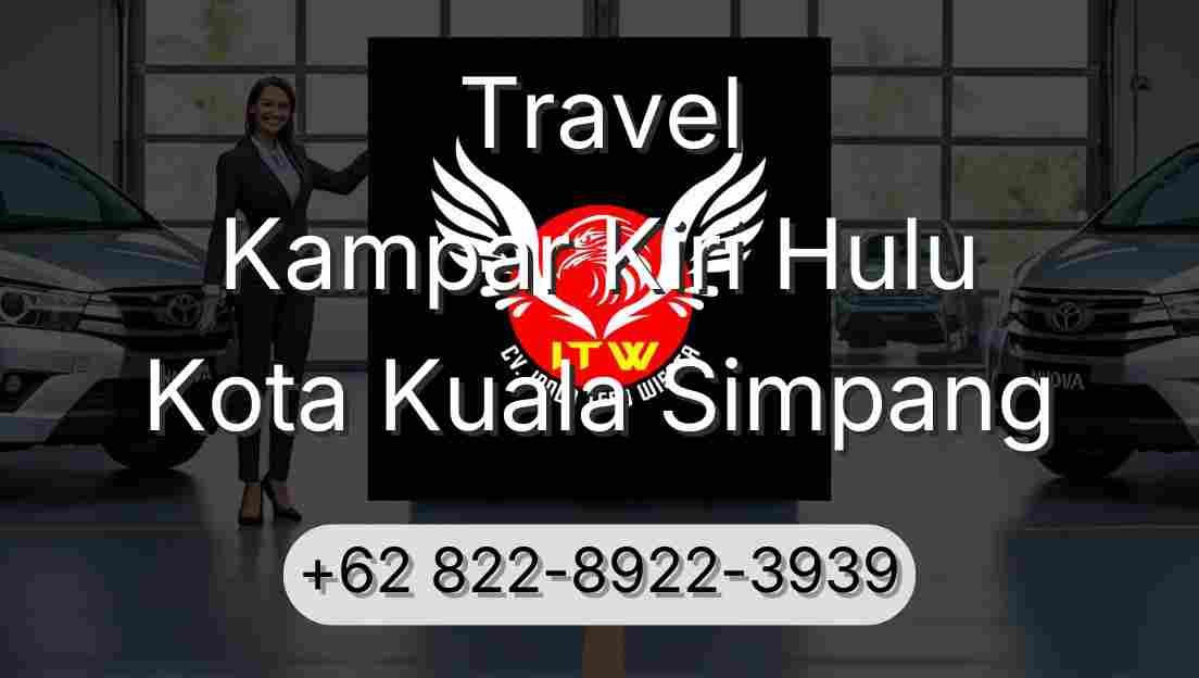 Travel Kampar Kiri Hulu Kota Kuala Simpang