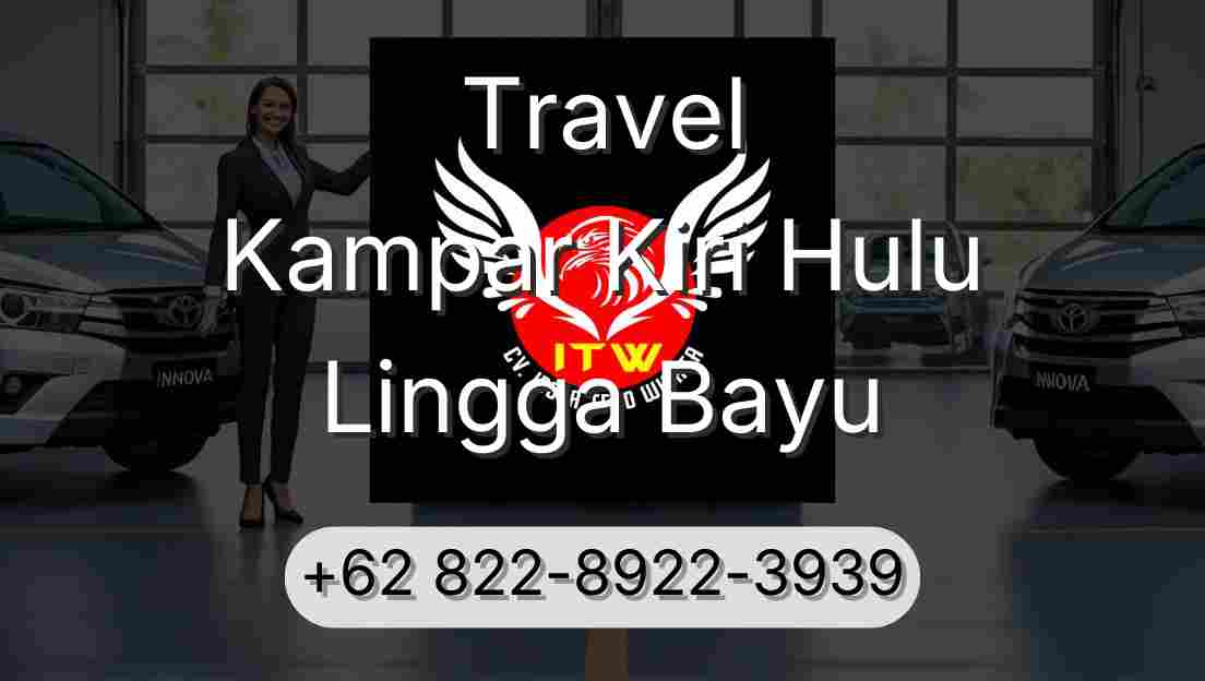 Travel Kampar Kiri Hulu Lingga Bayu