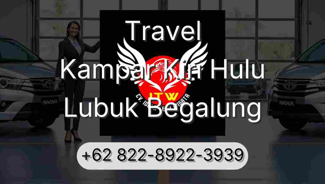 Travel Kampar Kiri Hulu Lubuk Begalung