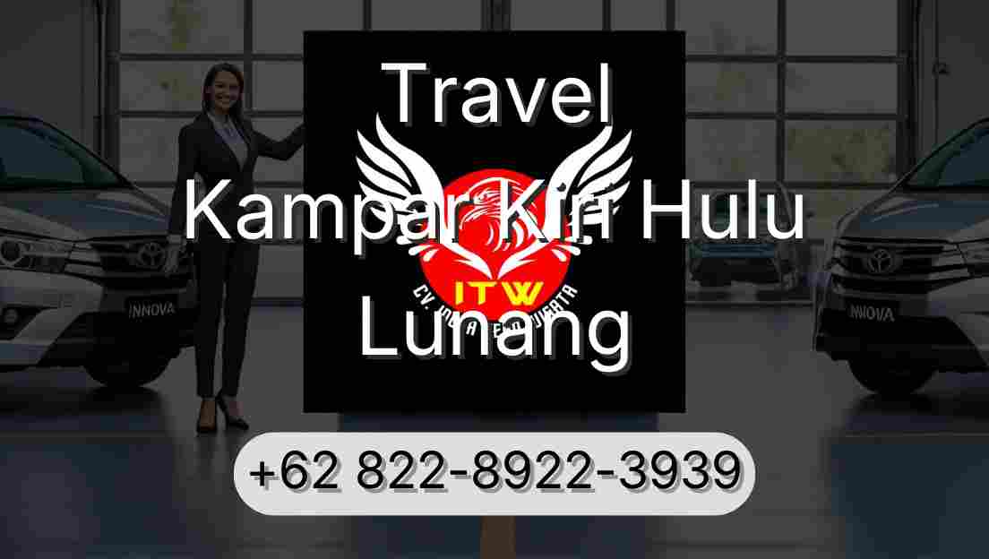 Travel Kampar Kiri Hulu Lunang