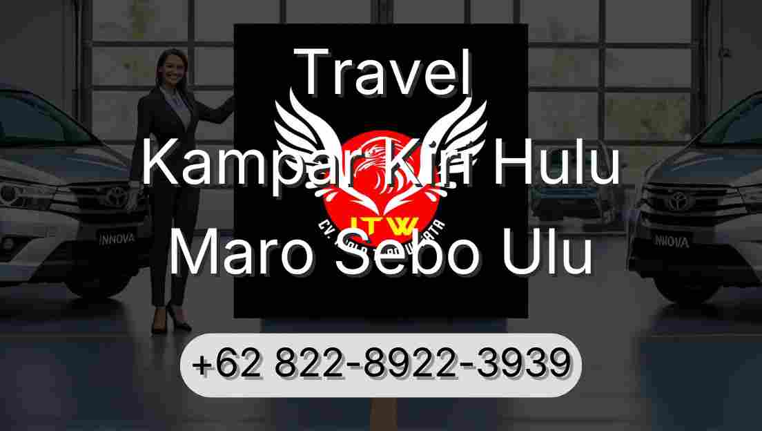 Travel Kampar Kiri Hulu Maro Sebo Ulu