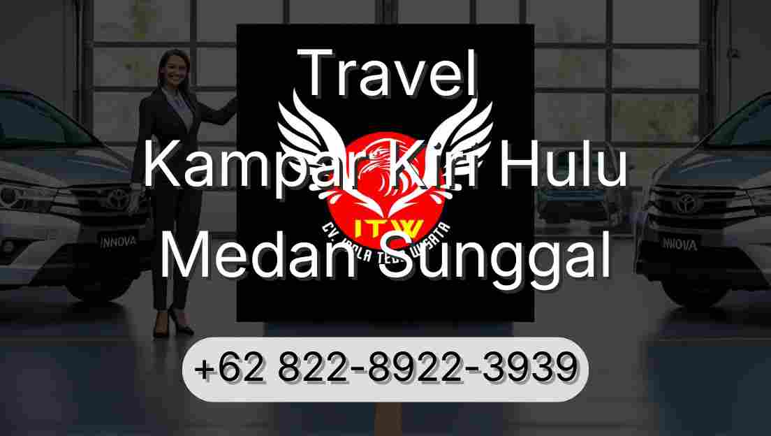 Travel Kampar Kiri Hulu Medan Sunggal