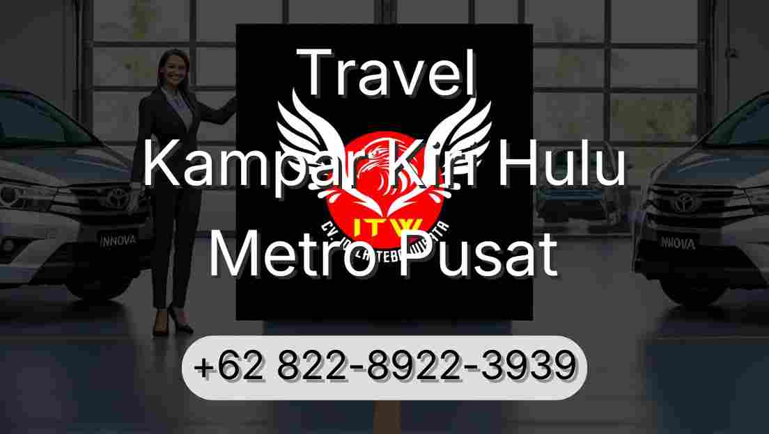 Travel Kampar Kiri Hulu Metro Pusat