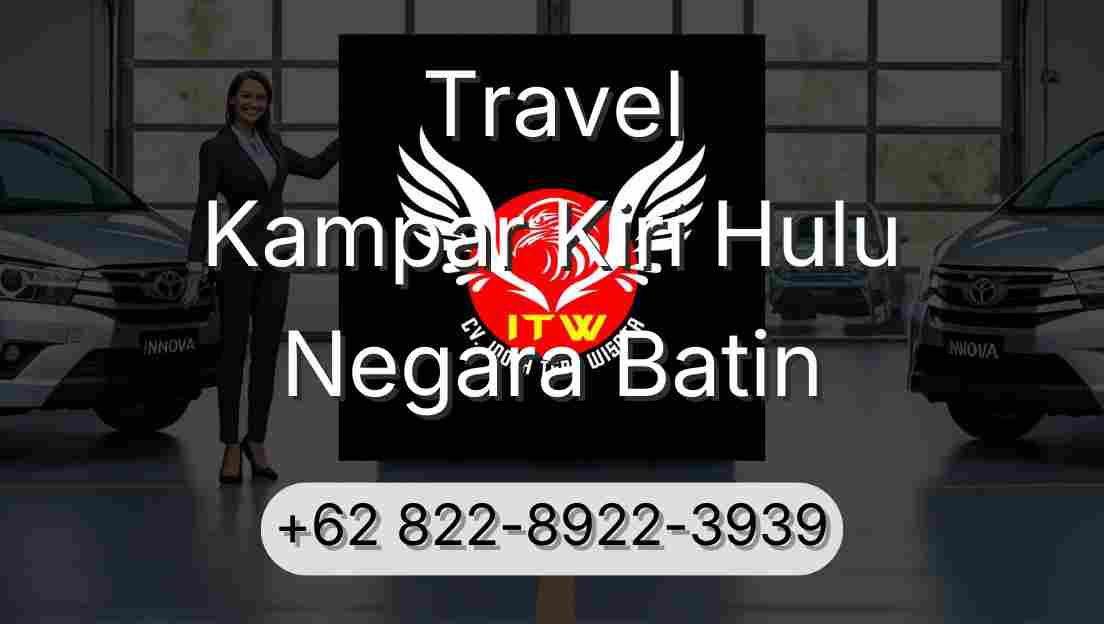 Travel Kampar Kiri Hulu Negara Batin