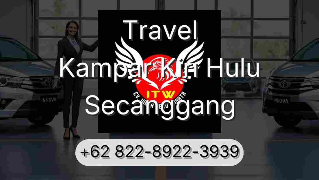 Travel Kampar Kiri Hulu Secanggang