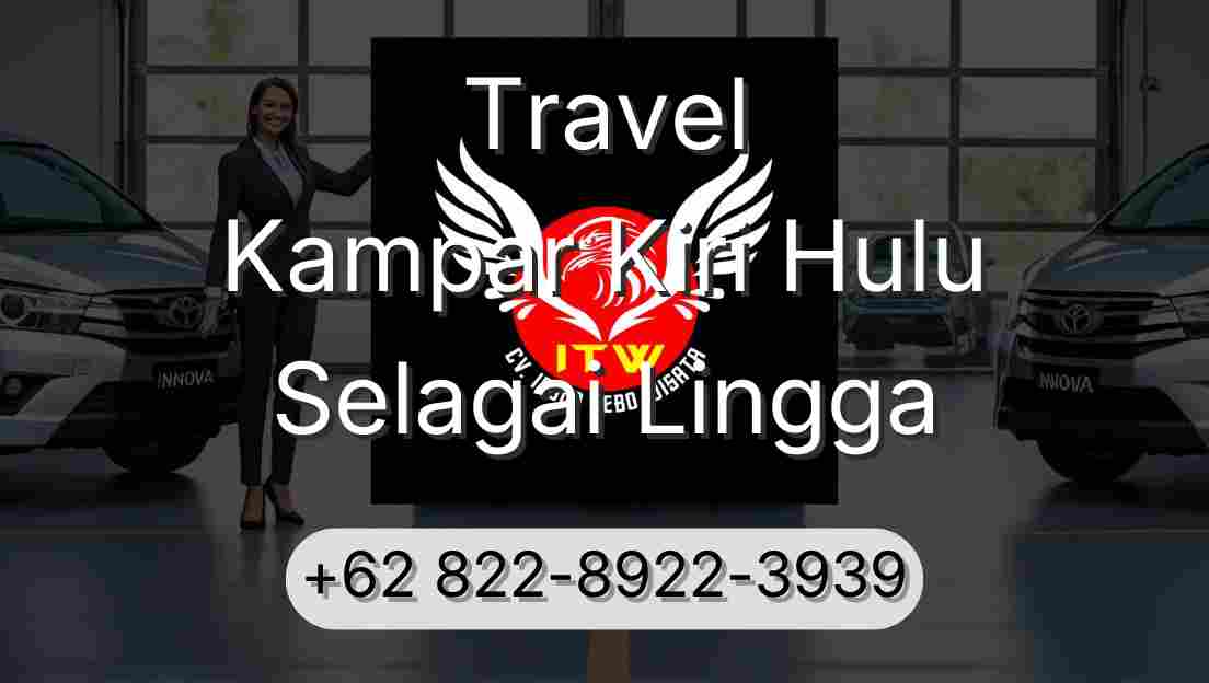 Travel Kampar Kiri Hulu Selagai Lingga