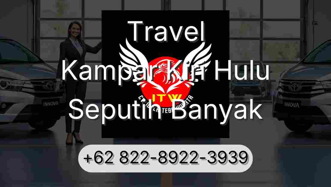 Travel Kampar Kiri Hulu Seputih Banyak