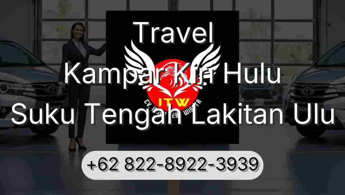 Travel Kampar Kiri Hulu Suku Tengah Lakitan Ulu