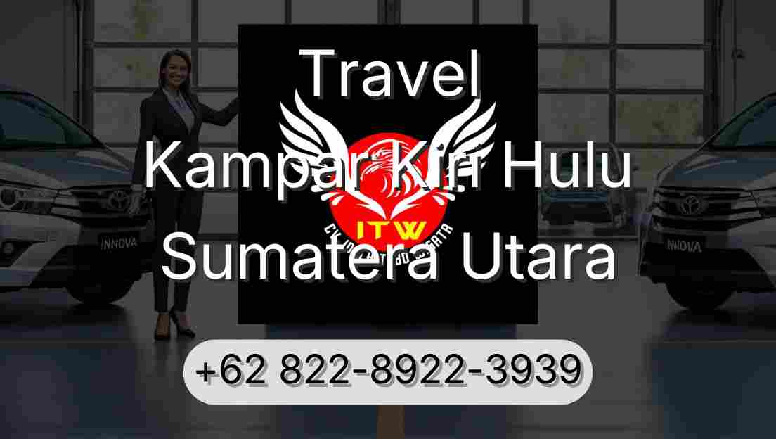 Travel Kampar Kiri Hulu Sumatera Utara