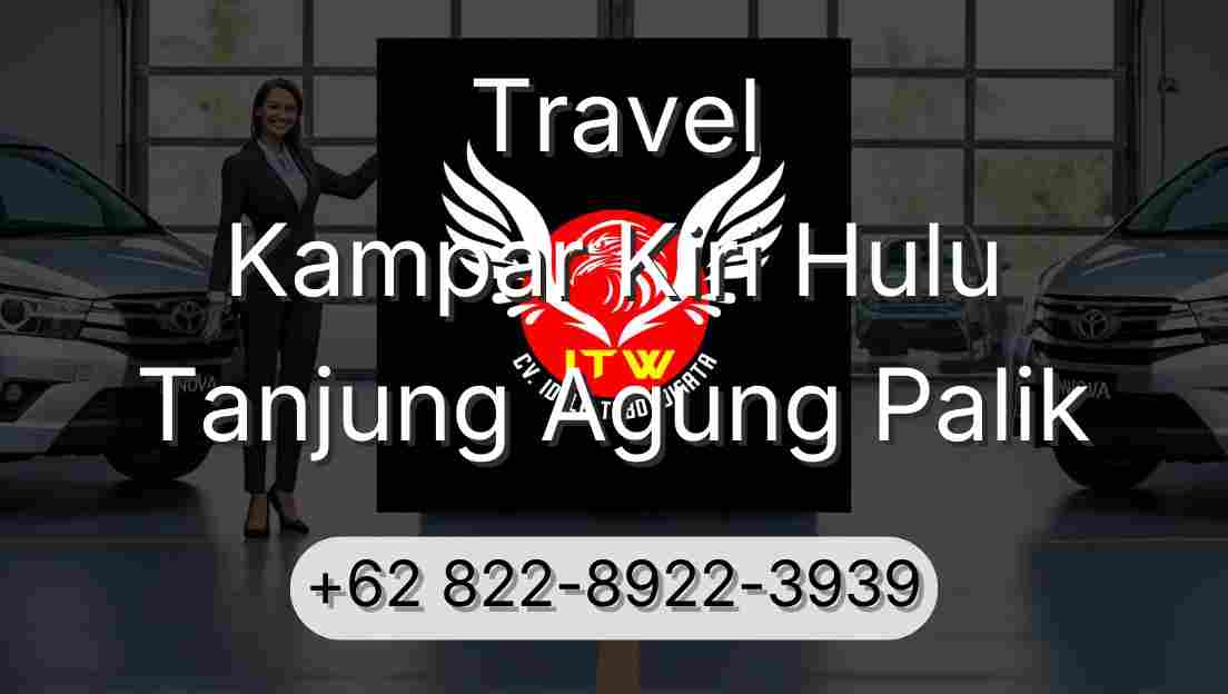 Travel Kampar Kiri Hulu Tanjung Agung Palik