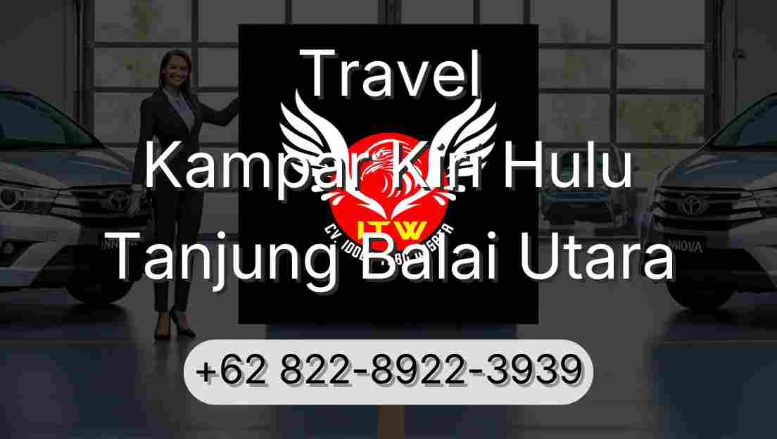 Travel Kampar Kiri Hulu Tanjung Balai Utara