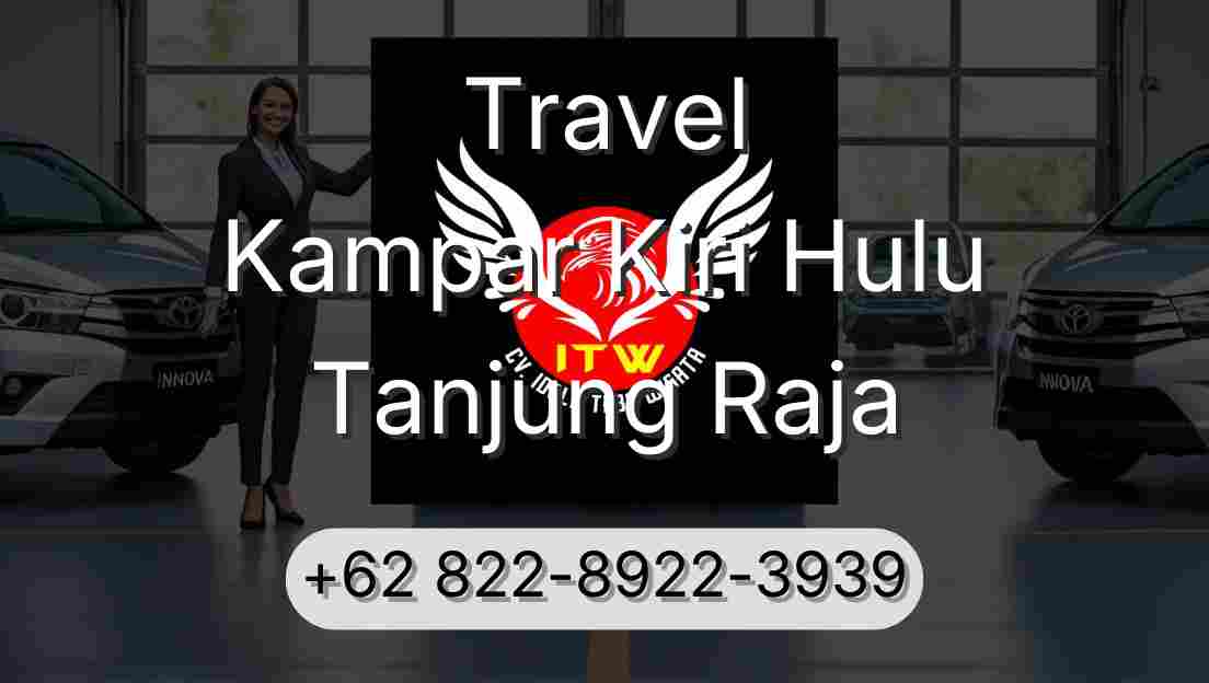 Travel Kampar Kiri Hulu Tanjung Raja