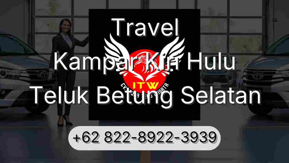 Travel Kampar Kiri Hulu Teluk Betung Selatan