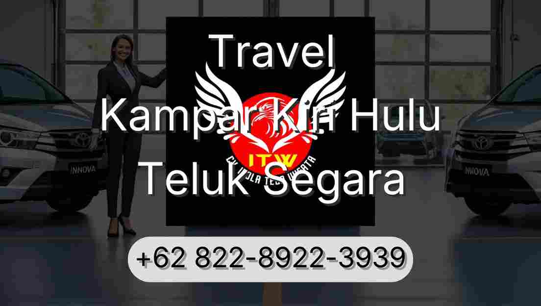 Travel Kampar Kiri Hulu Teluk Segara