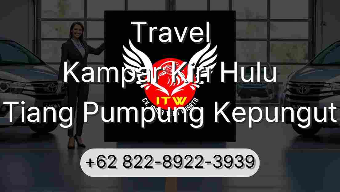 Travel Kampar Kiri Hulu Tiang Pumpung Kepungut