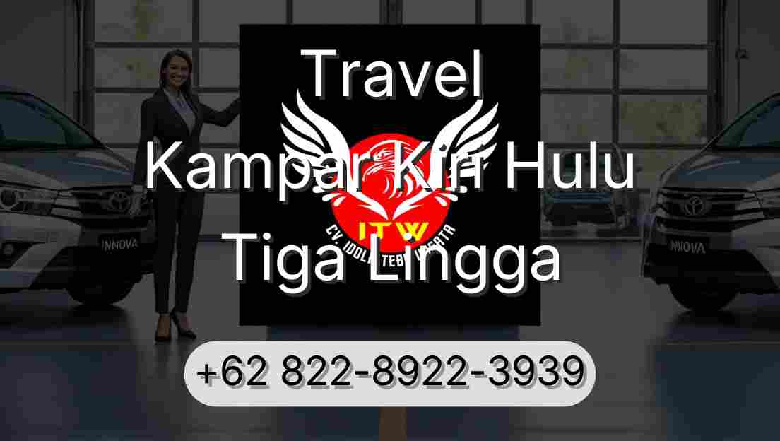 Travel Kampar Kiri Hulu Tiga Lingga