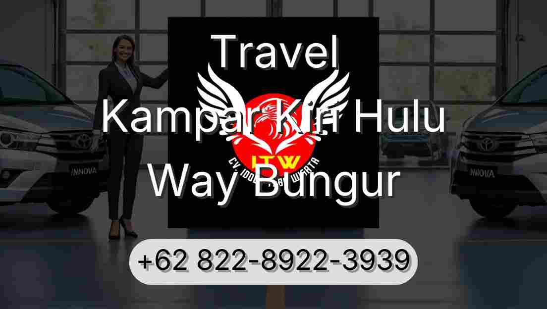 Travel Kampar Kiri Hulu Way Bungur