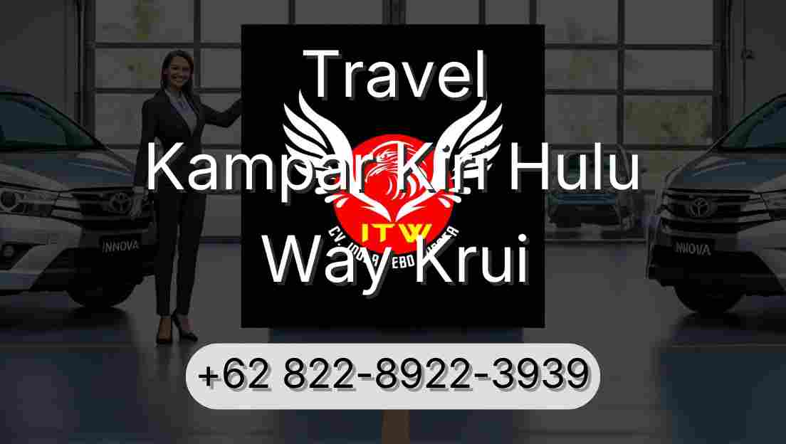 Travel Kampar Kiri Hulu Way Krui